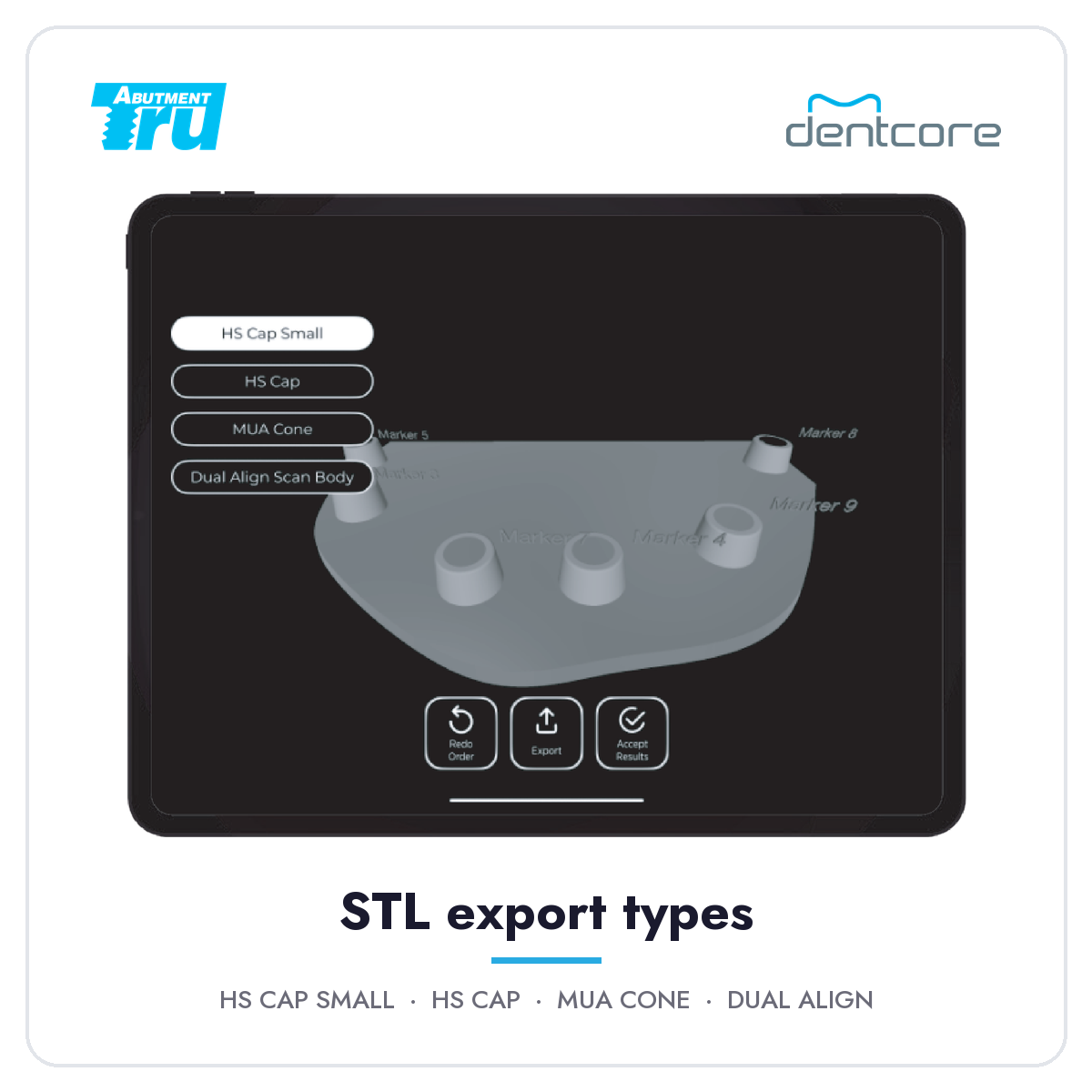 T-Marker STL export types: HS Cap Small, HS Cap, MUA Cone, Dual Align Scan Body